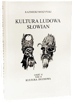 Kultura duchowa. Kultura ludowa Słowian. Część 2. Tom 2 - Kazimierz Moszyński | okładka