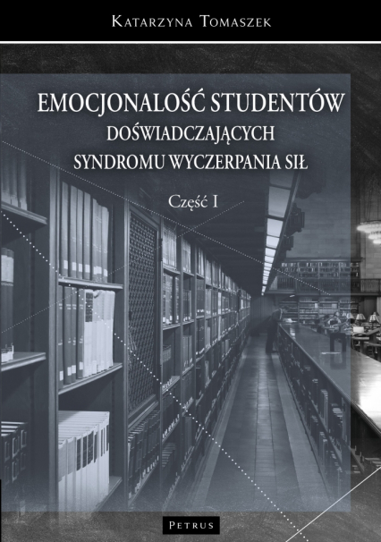 Emocjonalność studentów doświadczających syndromu wyczerpania sił część 1 - Tomaszek Katarzyna | okładka