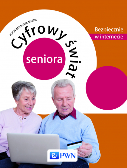 Cyfrowy świat seniora bezpiecznie w internecie - Alicja Żarowska-Mazur | okładka