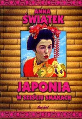 Japonia w sześciu smakach wyd. 2023 - Anna Świątek | okładka