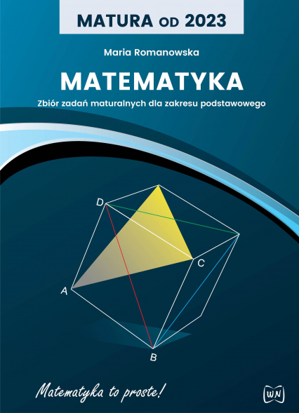 Matura od 2023 Matematyka Zbiór zadań maturalnych dla zakresu podstawowego - Romanowska Maria | okładka
