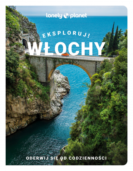 Włochy. Eksploruj! Lonely Planet - Opracowanie Zbiorowe | okładka