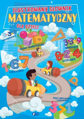 Ilustrowany słownik matematyczny dla dzieci - Opracowanie Zbiorowe | okładka