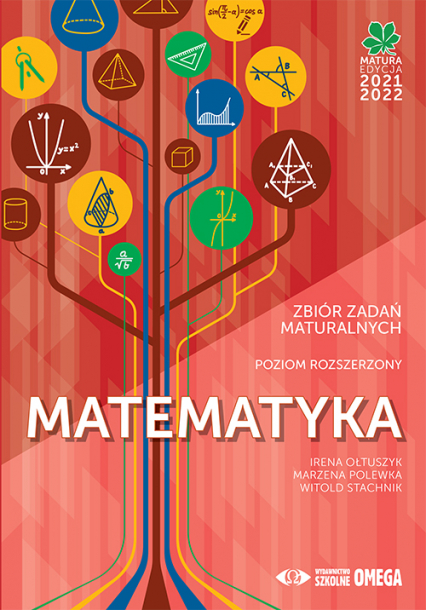 Matematyka Matura 2021/22 Zbiór zadań maturalnych Poziom rozszerzony - Ołtuszyk Irena, Polewka Marzena, Stachnik Witold | okładka
