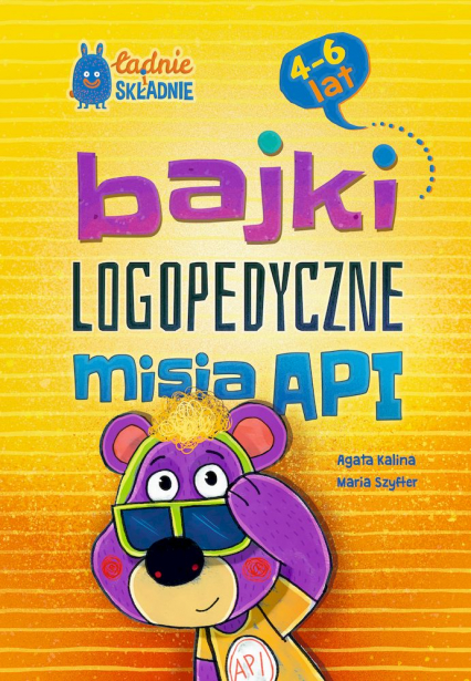 Bajki logopedyczne misia API. Dla dzieci 4-6 lat -  | okładka