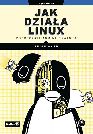 Jak działa Linux. Podręcznik administratora wyd. 3 -  | okładka