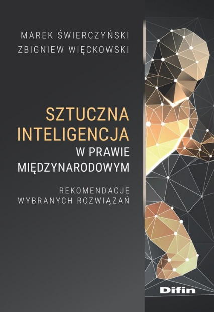 Sztuczna inteligencja w prawie międzynarodowym. Rekomendacje wybranych rozwiązań -  | okładka