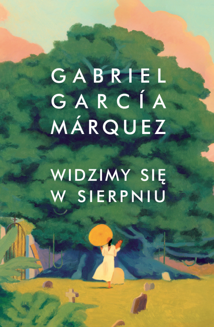 Widzimy się w sierpniu - Gabriel Garcia Marquez | okładka