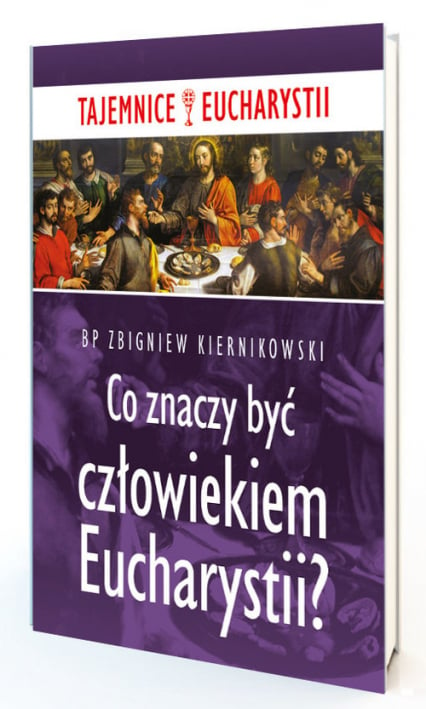 Co znaczy być człowiekiem Eucharystii - Zbigniew Kiernikowski | okładka