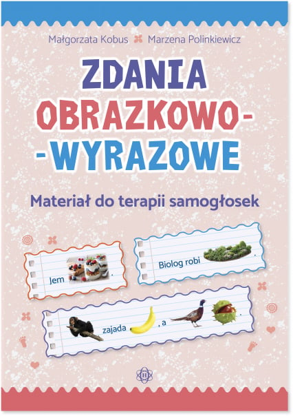 Zdania obrazkowo-wyrazowe Materiał do terapii samogłosek - Kobus Małgorzata, Polinkiewicz Marzena | okładka