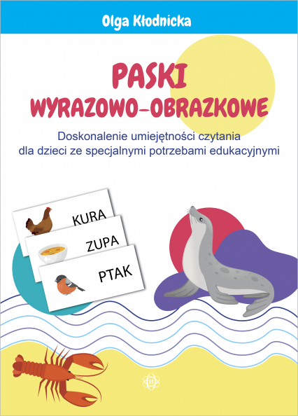 Paski wyrazowo-obrazkowe Doskonalenie umiejętności czytania dla dzieci ze specjalnymi potrzebami edukacyjnymi - Olga Kłodnicka | okładka