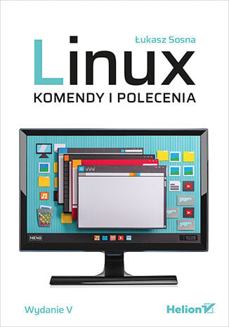 Linux. Komendy i polecenia wyd. 5 - Łukasz Sosna | okładka