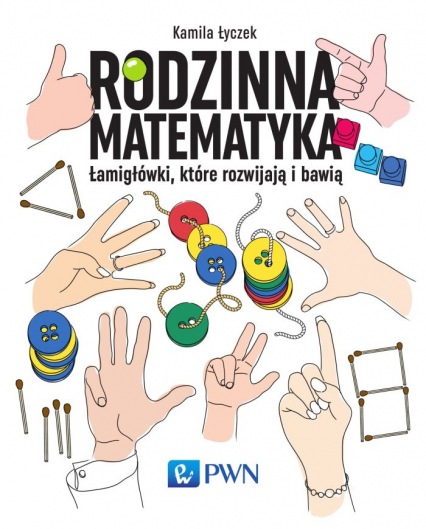 Rodzinna matematyka łamigłówki które rozwijają i bawią - Łyczek Kamila | okładka