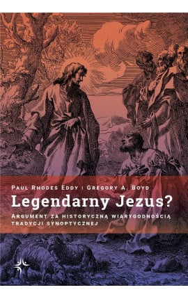Legendarny Jezus? Argument za historyczną wiarygodnością tradycji synoptycznej -  | okładka