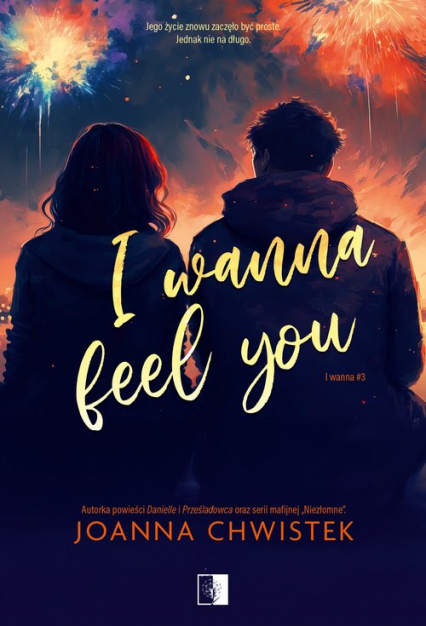 I wanna T.3 I Wanna Feel You - Joanna Chwistek | okładka
