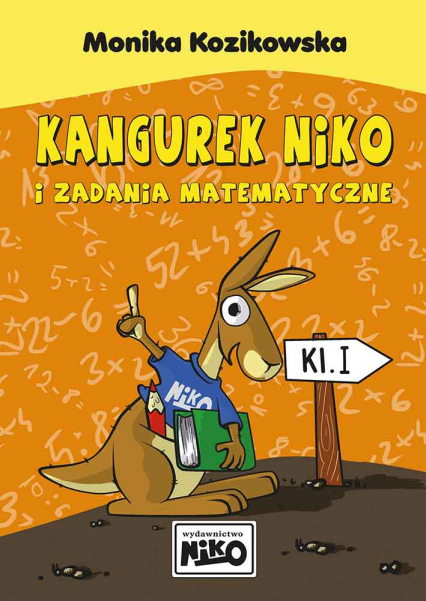 Kangurek NIKO i zadania matematyczne dla klasy I - Monika Kozikowska | okładka