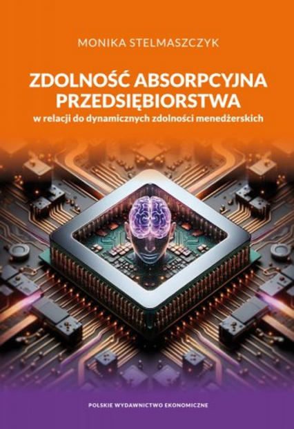 Zdolność absorpcyjna przedsiębiorstwa w relacji do dynamicznych zdolności menedżerskich wyd. 2 -  | okładka