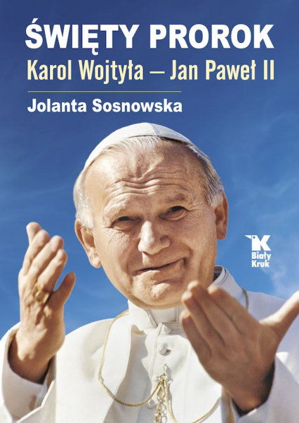 Święty Prorok Karol Wojtyła - Jan Paweł II -  | okładka