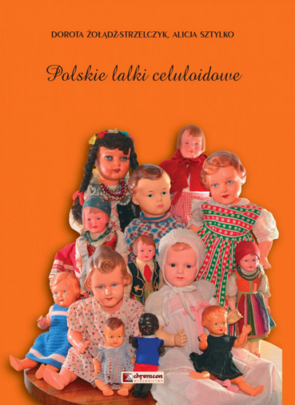 Polskie lalki celuloidowe - Dorota Żołądź-Strzelczyk | okładka
