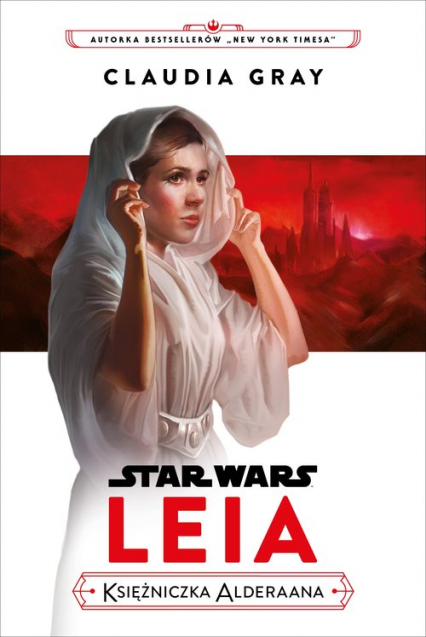 Star Wars. Leia. Księżniczka Alderaana - Claudia Gray | okładka