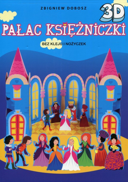 Pałac Księżniczki 3D bez kleju i nożyczek - Zbigniew Dobosz | okładka