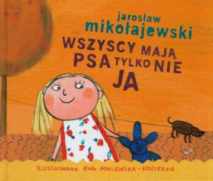Wszyscy mają psa tylko nie ja - Jarosław Mikołajewski | okładka