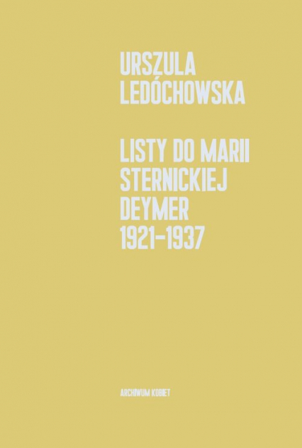 Listy do Marii Sternickiej-Deymer 1921-1937 - Urszula Ledóchowska | okładka