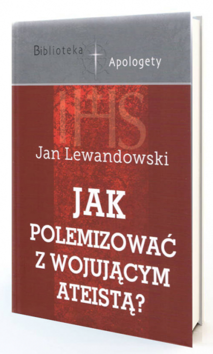 Jak polemizować z wojującym ateistą - Jan F. Lewandowski | okładka