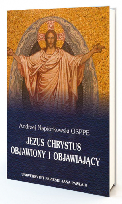 Jezus Chrystus objawiony i objawiający - Andrzej Napiórkowski | okładka