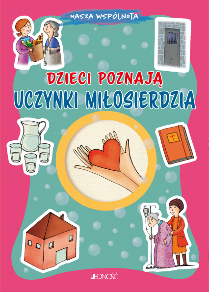 Dzieci poznają uczynki miłosierdzia. Nasza wspólnota - Barbara Baffetti | okładka