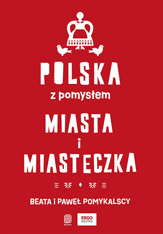 Polska z pomysłem. Miasta i miasteczka - Beata Pomykalska, Paweł Pomykalski | okładka