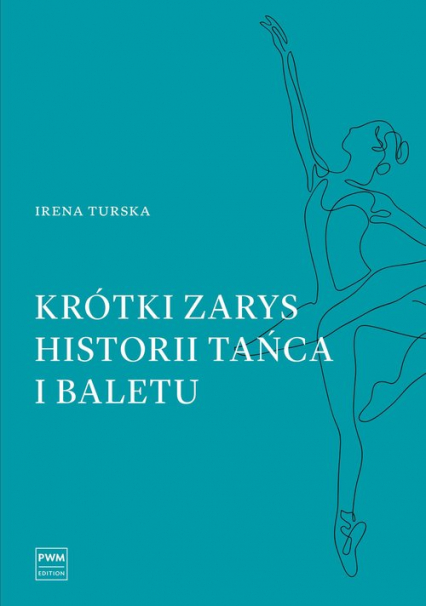 Krótki zarys historii tańca i baletu - Irena Turska | okładka