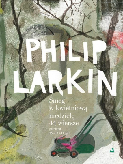 Śnieg w kwietniową niedzielę. 44 wiersze - Philip Larkin | okładka