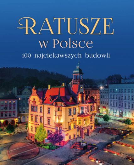 Ratusze w Polsce. 100 najciekawszych budowli -  | okładka