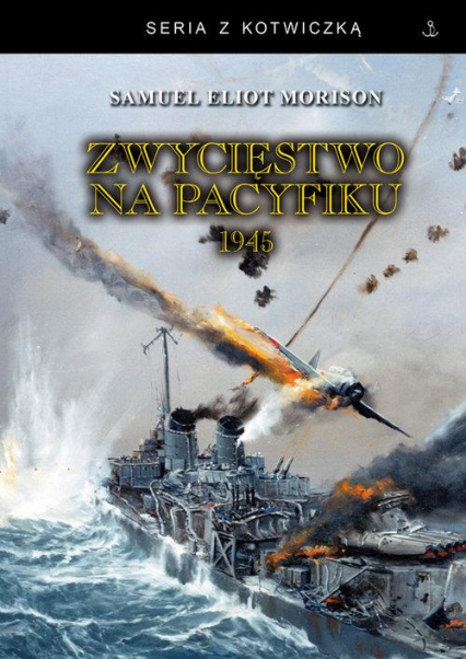 Zwycięstwo na Pacyfiku 1945 wyd. 2024 - Morison Samuel Eliot | okładka