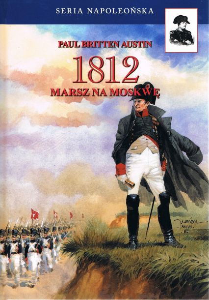 1812 Marsz na Moskwę Tom 1 - Paul Britten Austin | okładka