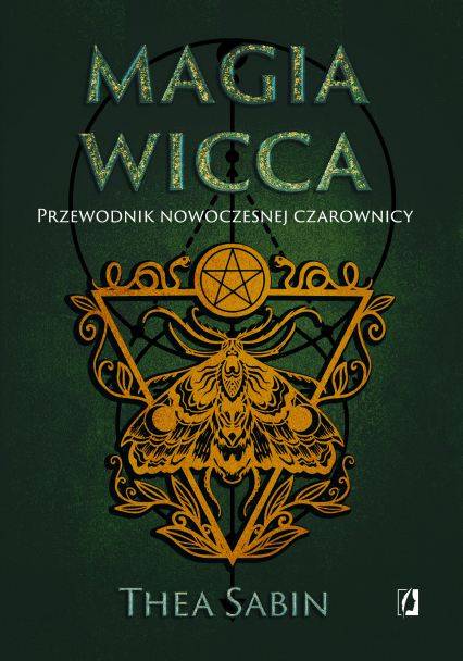 Magia Wicca. Przewodnik nowoczesnej czarownicy. Dla początkujących - Maciej Lorenc | okładka