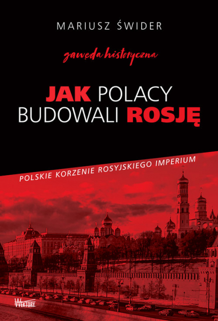 Jak Polacy budowali Rosję Gawęda historyczna - Mariusz Świder | okładka