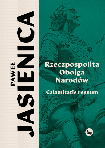 Rzeczpospolita obojga narodów. Calamitatis regnum - Paweł Jasienica | okładka