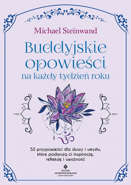 Buddyjskie opowieści na każdy tydzień roku. 52 przypowieści dla duszy i umysłu, które podarują ci inspirację, refleksję i uważność -  | okładka