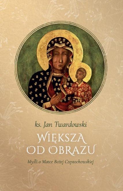 Większa od obrazu Myśli o Matce Bożej Częstochowskiej - Jan Twardowski | okładka