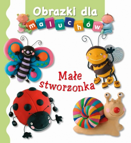 Małe stworzonka Obrazki dla maluchów - Beaumont Emilie, Belineau Nathalie | okładka