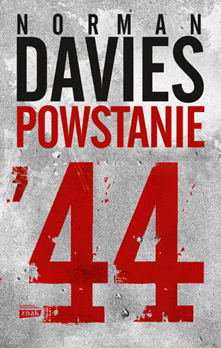 Powstanie '44 (wydanie 2024 okolicznościowe) - Norman Davies | okładka