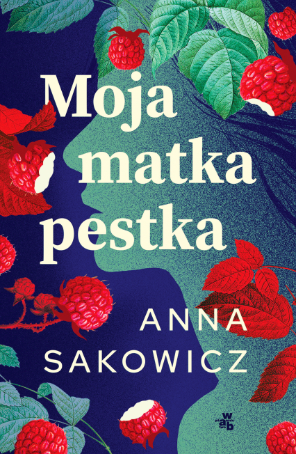 Moja matka pestka - Anna Sakowicz | okładka