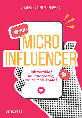 Microinfluencer. Jak zarabiać na instagramie, mając małe konto? - Agnieszka Dzieniszewska | okładka