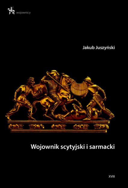 Wojownik scytyjski i sarmacki - Jakub Juszyński | okładka