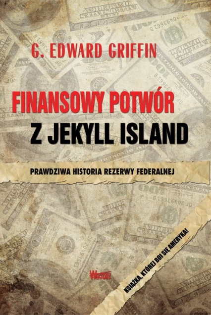 Finansowy potwór z Jekyll Island - G.Edward Griffin | okładka