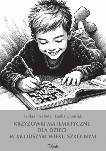 Krzyżówki matematyczne dla dzieci w młodszym wieku szkolnym - Emilia Grzesiak | okładka