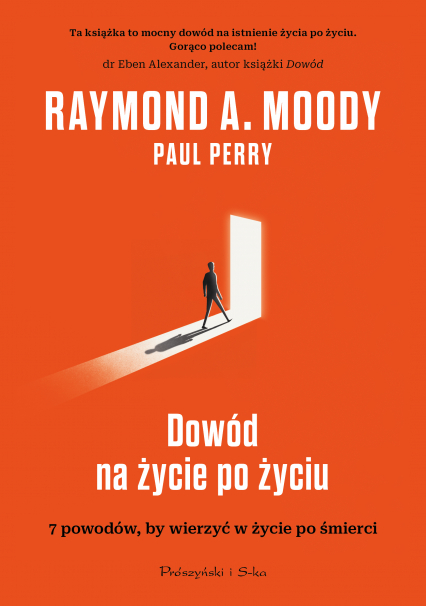 Dowód na życie po życiu. 7 powodów, aby wierzyć w istnienie życia po życiu - Moody Raymond A., Perry Paul | okładka