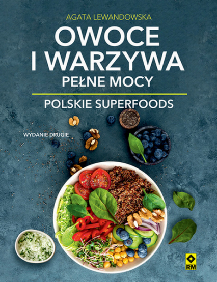 Owoce i warzywa pełne mocy. Polskie superfoods - Agata Lewandowska | okładka